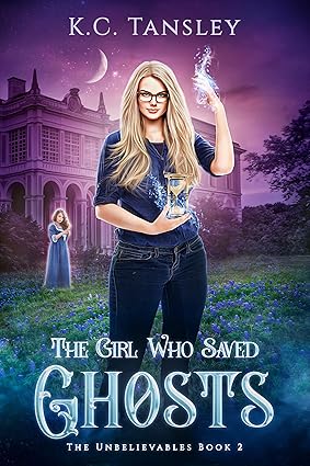 The Girl Who Saved Ghosts (The Unbelievables, #2)
