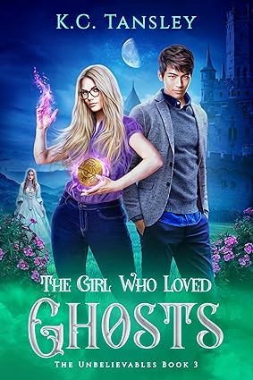 The Girl Who Loved Ghosts (The Unbelievables #3)