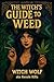 The Witch's Guide To Weed: ...