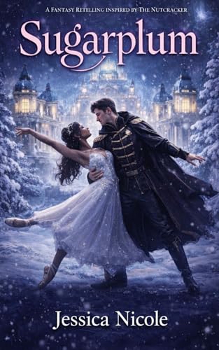 Sugarplum: A Nutcracker Retelling and Charmedmos Novel (The Charming Chronicles)