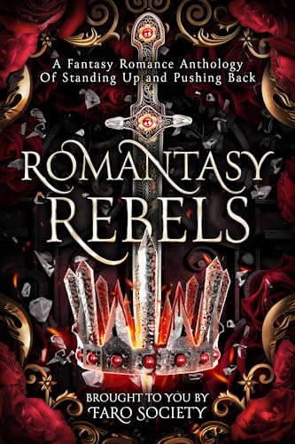Romantasy Rebels: A Fantasy Romance Anthology of Standing up and Pushing Back (Kindle Edition)