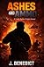 Ashes and Ammo by J. Benedict