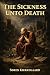 The Sickness Unto Death: A Christian Psychological Exposition for Upbuilding and Awakening