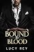 BOUND BY BLOOD by Lucy Rey