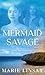 Mermaid Savage: Short Story...