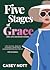 Five Stages Of Grace by Casey Nott Five Stages Of Grace by Casey Nott