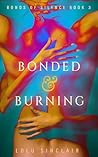 Bonded & Burning:...