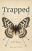 Trapped: Book One of Three ...