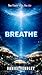Breathe : The Truth Is In T...