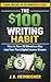 The $100 Writing Habit: How to Turn 20 Minutes a Day into Your First Digital Income Stream (The Minimalist Author)