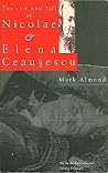 The Rise and Fall of Nicolae and Elena Ceauşescu