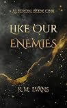 Like Our Enemies:...
