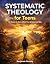 Systematic Theology for Teens by Benjamin Paulsky