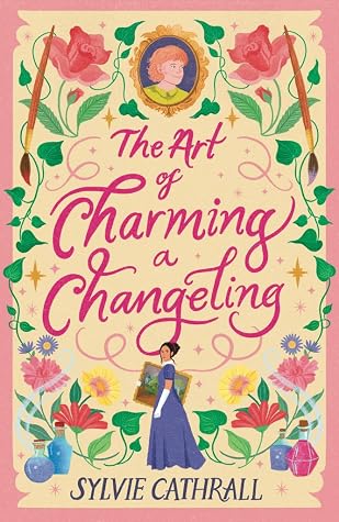 The Art of Charming a Changeling (Pigments & Paramours, #1)
