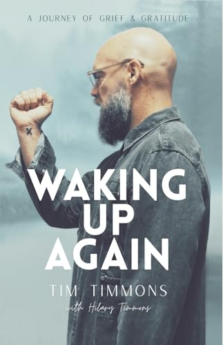 Waking Up Again: A Journey of Grief & Gratitude (Kindle Edition)