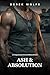 Ash & Absolution: A Grumpy Protector Survival Military Romance