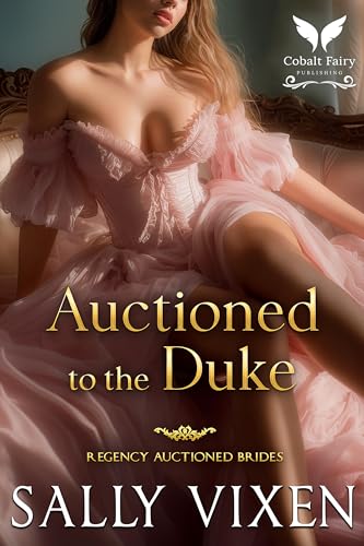 Auctioned to the Duke: A Historical Regency Romance Novel (Regency Auctioned Brides Book 2)