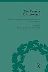 The Pamela Controversy Vol 1: Criticisms and Adaptations of Samuel Richardson's Pamela, 1740-1750 The Pamela Controversy Vol 1: Criticisms and Adaptations of Samuel Richardson's Pamela, 1740-1750
