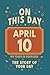 Happy Birthday! April 10: On This Day in Headlines – Nostalgic April 10 History Book with Authentic News and Memories – Perfect Birthday or Anniversary Gift