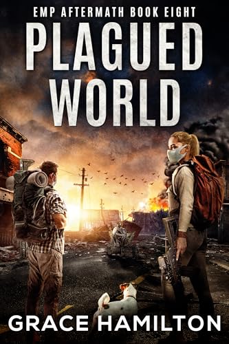 Plagued World: A Post-Apocalyptic EMP Saga Filled With Fascinating Characters & Prepper Info (EMP Aftermath Book 8)