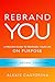 Rebrand YOU: A Proven Guide...