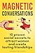 Magnetic Conversations: 10 ...