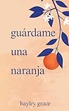 guárdame una naranja (Spanish Edition)