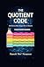 The Quotient Code: Life For...