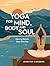 Yoga for Mind,Body and Soul: How to Enrich Your Practice