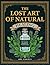 The Lost Art of Natural Healing by Roy Erdman