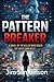 The Pattern Breaker: A Nove...