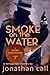 Smoke on the Water by Jonathan Call