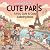 Cute Paris (Ponchikler Seri...