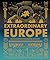 Extraordinary Europe: An Encyclopedia of an Epic Continent