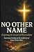 NO OTHER NAME: Exposing the...