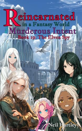 Reincarnated in a Fantasy World with Murderous Intent: Book 19 - The Elven Spy (Kindle Edition)