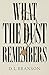 What the Dust Remembers by D.L. Branson
