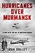 Hurricanes Over Murmansk: Flying with the RAF in Northern Russia