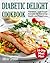 Diabetic Delight Cookbook: ...