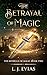 The Betrayal of Magic by L. J. Evias