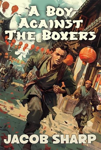 A Boy Against the Boxers (Kindle Edition)