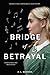 Bridge of Betrayal (Heirs of Falcon Point Historical Book 3)