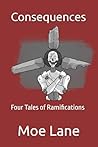 Consequences: Four Tales of Ramifications