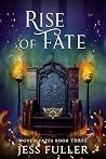 RISE OF FATE by Jess Fuller