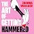 The Art of Getting Hammered