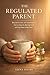 The Regulated Parent: Beyon...