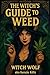 The Witch's Guide To Weed: ...