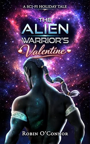 The Alien Warrior's Valentine (Sci-Fi Holiday Specials)