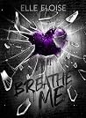 Breathe Me