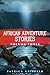 African Adventure Stories Volume THREE by Patrick Griffith